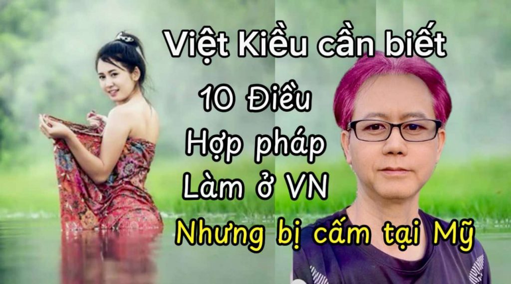 VIỆT KIỀU Cần Biết 10 Điều Hợp Pháp Làm Ở Việt Nam Nhưng Bị Cấm Ở Mỹ