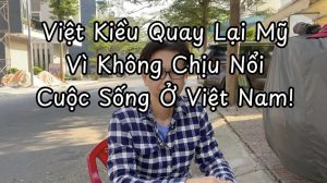 Việt Kiều Quay Trở Lại Mỹ Sau 6 Tháng Ở Việt Nam