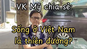 Việt Kiều Mỹ Chia Sẻ: Sống Ở Việt Nam Được Gì & Mất Gì?