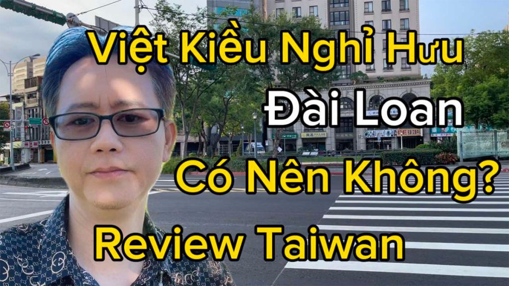 Việt Kiều Có Nên Nghỉ Hưu Ở Đài Loan Taiwan Review