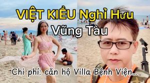 Việt Kiều Nghỉ Hưu Hay Nghỉ Dưỡng Tại Bà Rịa - Vũng Tàu