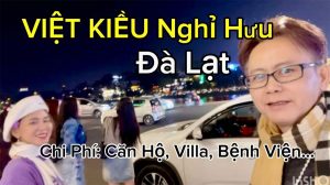 Chi Phí Sống Ở Đà Lạt Dành Cho Việt Kiều Nghỉ Hưu Việtnam