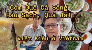 Việt Kiều Mỹ Trải Nghiệm Bữa Cơm Quê Với Cá Sông, Rau Sạch