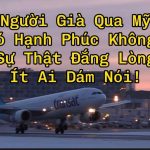 Người Già Sống Ở Mỹ Có Hạnh Phúc Không? Sự Thật Ít Ai Dám Nói