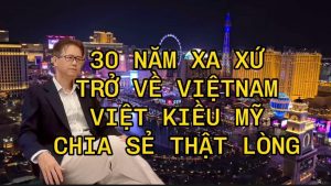 Trở Về Sau 30 Năm Xa Xứ: Hành Trình Nước Mắt Của Một Việt Kiều Mỹ