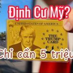 Trump Card 5 Triệu USD: Cánh Cửa Mới Đến Quốc Tịch Mỹ Dành Riêng Cho Giới Siêu Giàu?