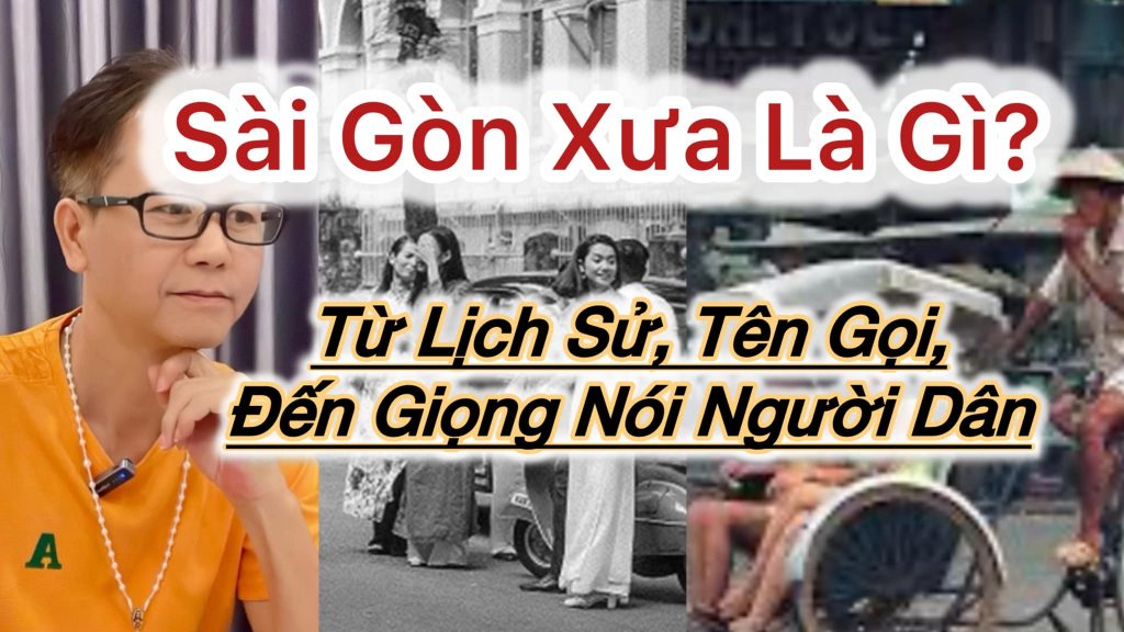 Sài Gòn Xưa Là Gì? Từ Lịch Sử, Tên Gọi Đến Giọng Nói Người Dân