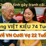 Ông Việt Kiều 74 Tuổi Về Việt Nam Cưới Vợ 22 Tuổi – Chuyện Tình Gây Tranh Cãi Và Cái Kết Không Ngờ