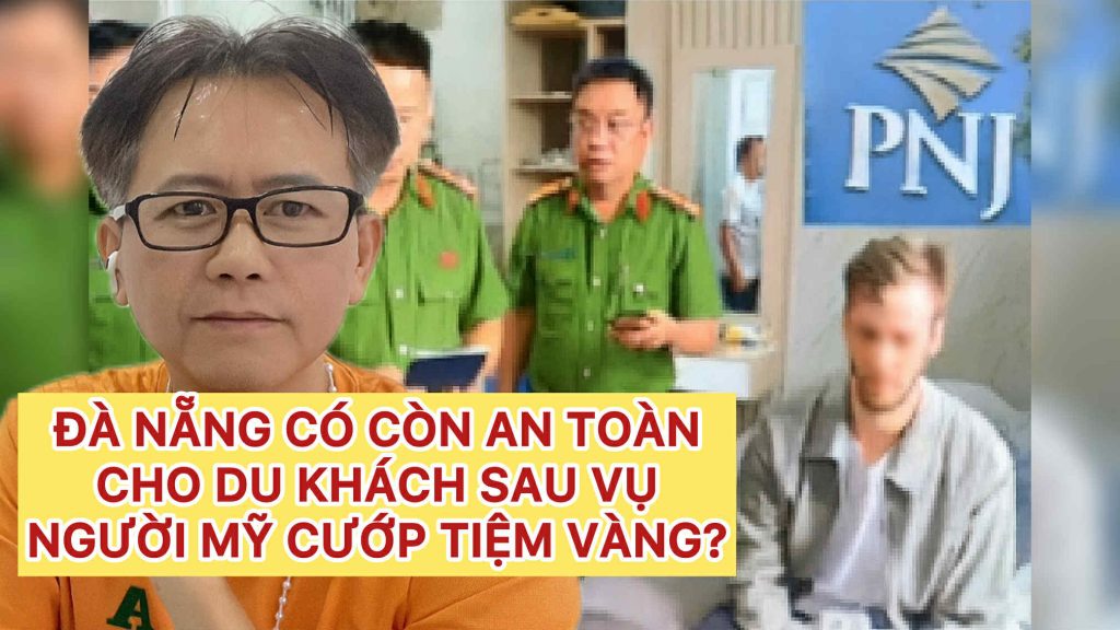 Người Mỹ cướp tiệm vàng ở Đà Nẵng: Thành phố còn an toàn để du lịch?