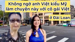 Không Ngờ Việt Kiều Mỹ Làm Điều Này Với Cô Gái Việt Ở Đài Loan