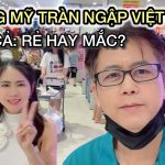 Hàng Mỹ Tràn Ngập Việt Nam – 0% Thuế Có Thật Không? Giá Rẻ Hay Mắc So Với Ở Mỹ?