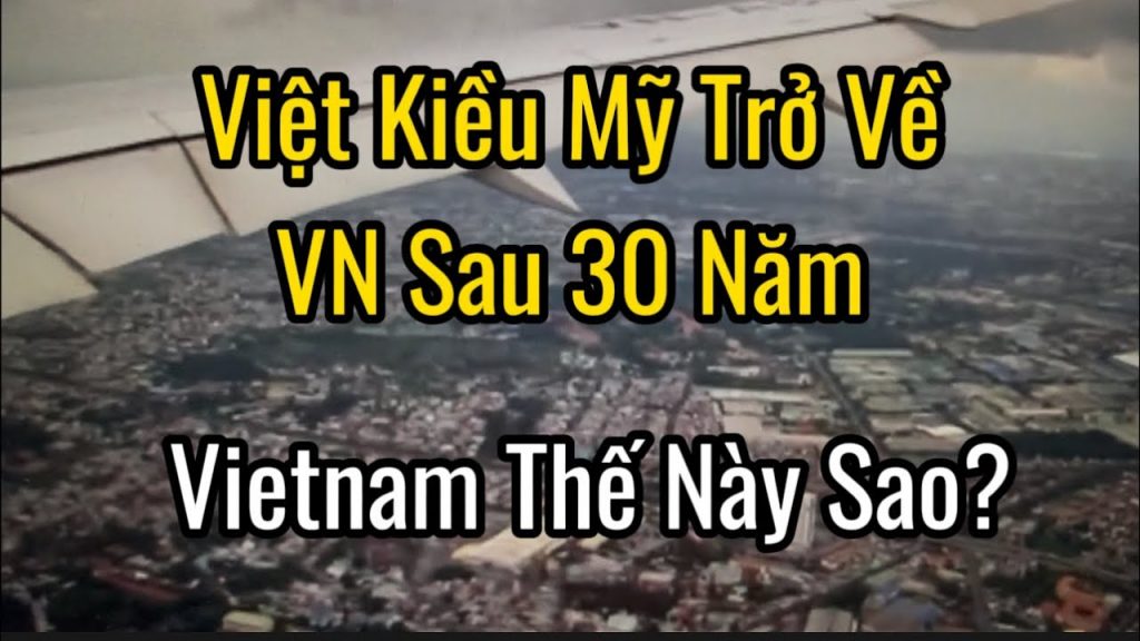 Việt Kiều Mỹ Xúc Động Chia Sẻ Cảm Xúc Thật Sau 30 Năm Trở Về Việt Nam