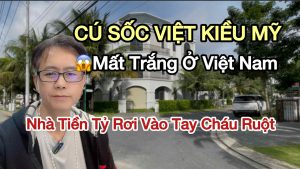 Cú Sốc Việt Kiều Mỹ: Mất Trắng Nhà Ở Việt Nam Vì Nhờ Người Thân Đứng Tên