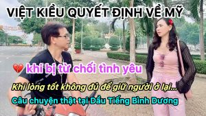Việt Kiều Mỹ quyết định về Mỹ khi bị từ chối tình yêu tại Việt Nam