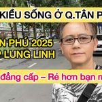 Việt Kiều nghỉ dưỡng ở quận Tân Phú – Cuộc sống đẳng cấp & bình dân giữa lòng Sài Gòn 2025