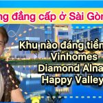 Căn hộ đẳng cấp ở Sài Gòn: Vinhomes, Diamond Alnata hay Happy Valley – khu nào đáng sống nhất cho Việt Kiều?