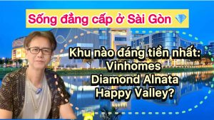 Căn hộ đẳng cấp ở Sài Gòn: Vinhomes, Diamond Alnata hay Happy Valley – khu nào đáng sống nhất cho Việt Kiều?
