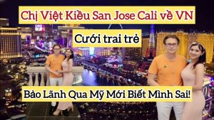 Chị Việt Kiều San Jose cưới chồng trẻ, bảo lãnh sang Mỹ