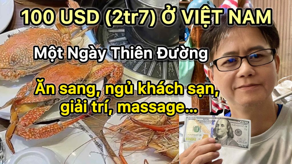 100 USD (2,7 Triệu) Ở Việt Nam – Một Ngày Trải Nghiệm Đáng Nhớ Của Việt Kiều