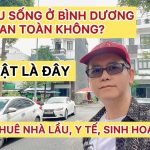 Việt Kiều sống ở Bình Dương có an toàn không? Cuộc sống sang, chi phí thấp và an ninh cực tốt