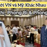 Đám Cưới Ở Việt Nam Và Mỹ Khác Nhau Thế Nào? Chi Phí, Phong Bì Và Phong Tục Cưới Hỏi