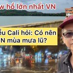 Việt Kiều Cali hỏi: Có nên về Việt Nam mùa mưa lũ hay không
