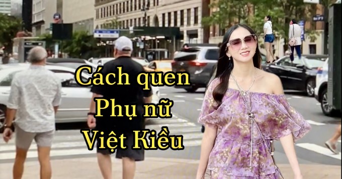 Làm quen với phụ nữ Việt Kiều sống ở nước ngoài như Mỹ, Úc, Canada