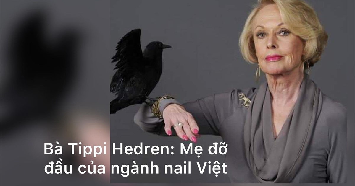 Bà Tippi Hedren là mẹ đỡ đầu của nghề nail Việt ở Mỹ