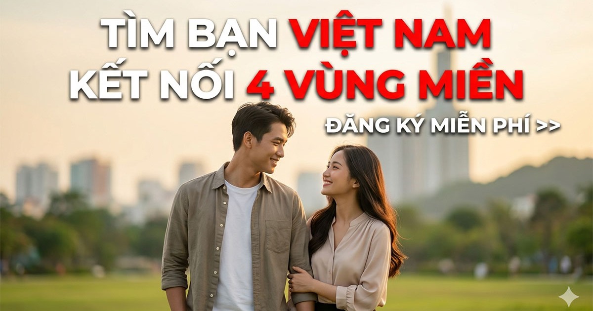 Tìm Bạn Bốn Phương Việt Nam 2026 – Kết Bạn Nghiêm Túc Theo Vùng Miền