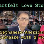 A Bittersweet Love Story: Vietnamese American Millionaire in Baltimore and the Two Women Who Shaped His Destiny