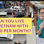 Can You Live Comfortably in Vietnam with $1,000 per Month? A Vietnamese-American Asks
